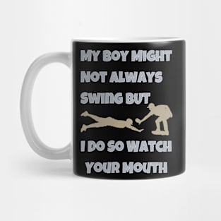 My Boy Might Not Always Swing Mug